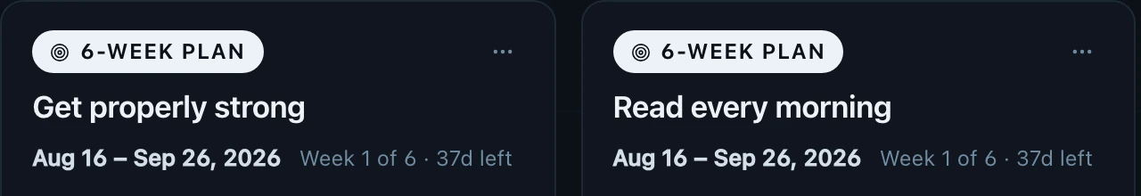 Two six-week plans, Get properly strong and Read every morning, each running August 16 to September 26 2026, week 1 of 6, 37 days left